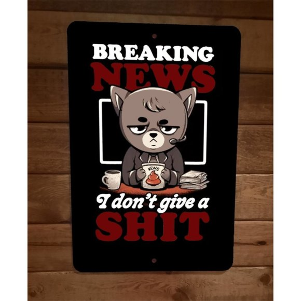 Breaking News I Dont Give a Sh*t Cat 8x12 Metal Wall Sign Poster